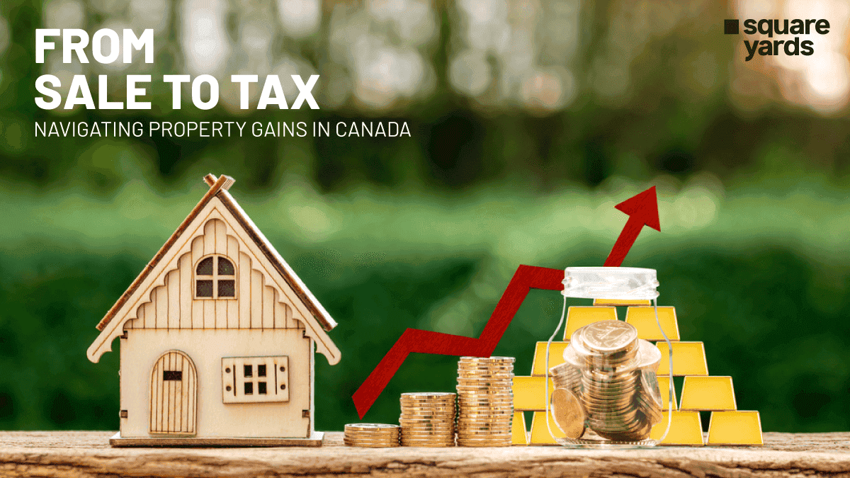 Canada’s Property Gains Tax: Don’t Let It Catch You Off Guard